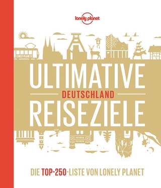 Ultimative Reiseziele Deutschland - Andrea Schulte-Peevers; Jens Bey; Corinna Melville