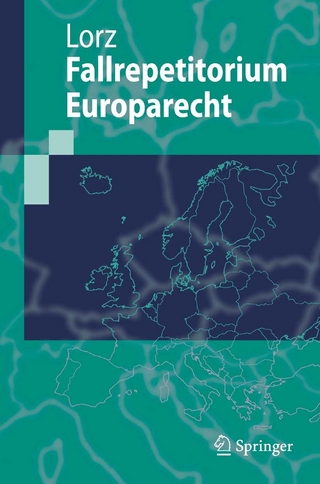 Fallrepetitorium Europarecht - Ralph Alexander Lorz; Heinrich-Heine-Universität Düsseldorf