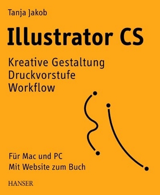Illustrator CS: Kreative Gestaltung, Druckvorstufe, Work&#64258;ow - Tanja Jakob