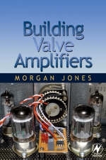 Building Valve Amplifiers -  Morgan Jones