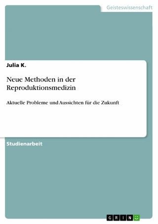 Neue Methoden in der Reproduktionsmedizin - Julia K.