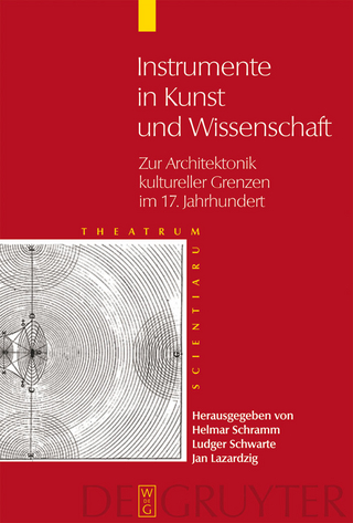 Instrumente in Kunst und Wissenschaft - Schwarte; Helmar Schramm; Ludger Schwarte; Ludger/ Schramm; Helmar/ Lazardzig; Jan Lazardzig; Jan