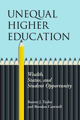 Unequal Higher Education - Barrett J. Taylor; Brendan Cantwell