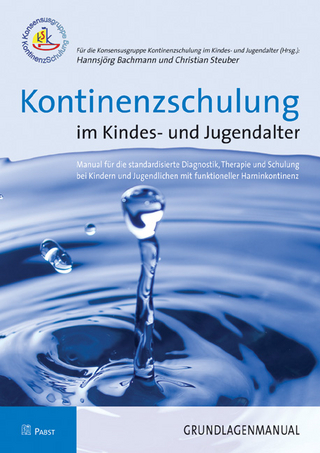 Kontinenzschulung im Kindes- und Jugendalter - Konsensusgruppe Kontinenzschulung im Kindes- Jugendalter (Hrsg.)