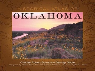 Historical Atlas of Oklahoma - Charles Robert Goins; Danney Goble