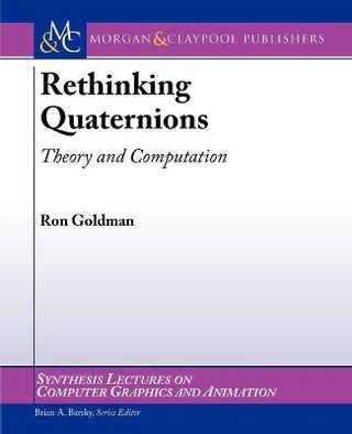 Rethinking Quaternions - Ron Goldman