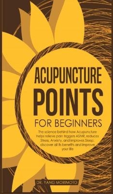 Acupuncture Points For Beginners - Dr Yang Morimoto