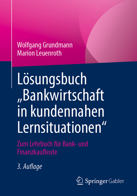 Lösungsbuch „Bankwirtschaft in kundennahen Lernsituationen" - Wolfgang Grundmann, Marion Leuenroth
