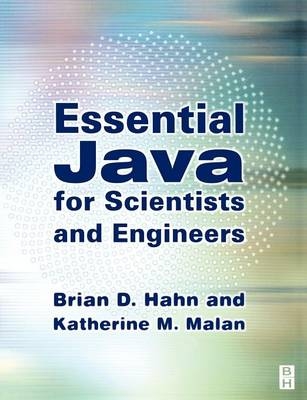 Essential Java for Scientists and Engineers - Brian Hahn; Katherine Malan