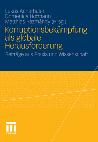 Korruptionsbekämpfung als globale Herausforderung - Lukas Achathaler; Domenica Hofmann; Matthias Pazmandy