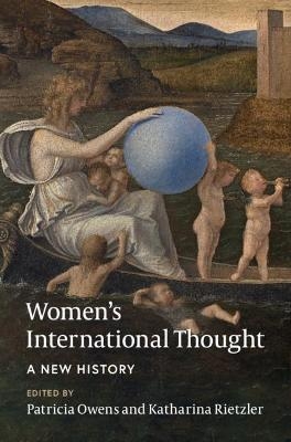 Women's International Thought: A New History - Patricia Owens; Katharina Rietzler