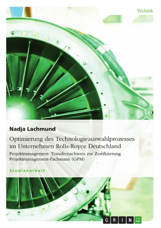 Optimierung des Technologieauswahlprozesses im Unternehmen Rolls-Royce Deutschland - Nadja Lachmund