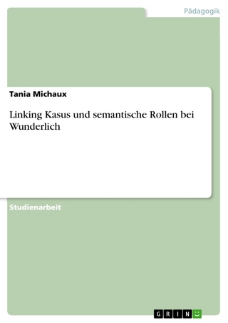 Linking Kasus und semantische Rollen bei Wunderlich - Tania Michaux
