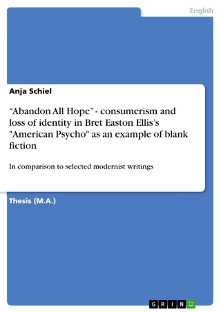 'Abandon All Hope' - consumerism and loss of identity in Bret Easton Ellis's 'American Psycho' as an example of blank fiction - Anja Schiel