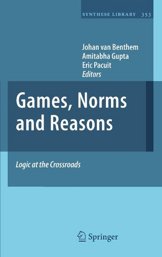 Games, Norms and Reasons - Johan van Benthem; Amitabha Gupta; Eric Pacuit