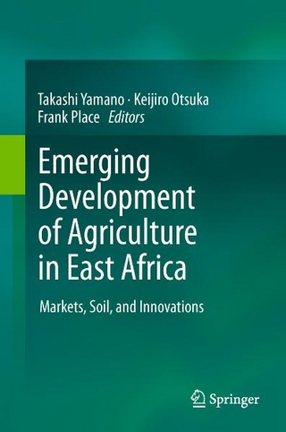 Emerging Development of Agriculture in East Africa - Keijiro Otsuka; Frank Place; Takashi Yamano