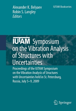 IUTAM Symposium on the Vibration Analysis of Structures with Uncertainties - Robin S. Langley; Alexander K. Belyaev; Robin S. Langley; Alexander K. Belyaev