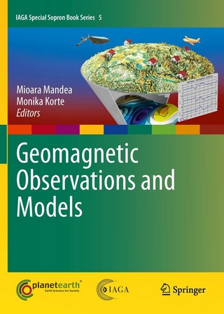 Geomagnetic Observations and Models - Monika Korte; M. Mandea; Monika Korte; M. Mandea