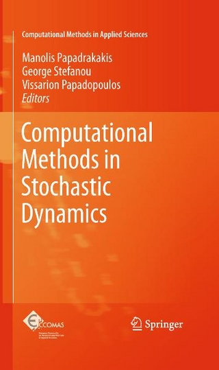 Computational Methods in Stochastic Dynamics - Manolis Papadrakakis; George Stefanou; Vissarion Papadopoulos