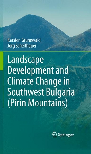 Landscape Development and Climate Change in Southwest Bulgaria (Pirin Mountains) - Karsten Grunewald; Jörg Scheithauer