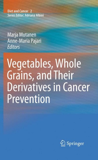 Vegetables, Whole Grains, and Their Derivatives in Cancer Prevention - Marja Mutanen; Anne-Maria Pajari