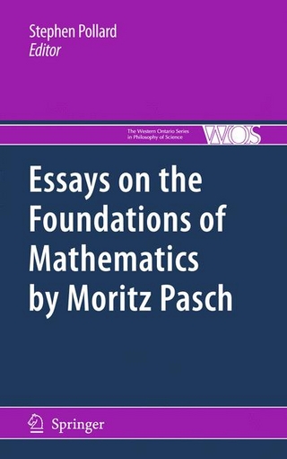 Essays on the Foundations of Mathematics by Moritz Pasch - Stephen Pollard