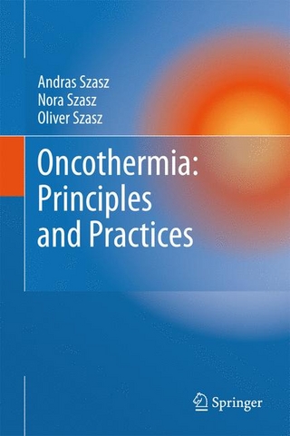 Oncothermia: Principles and Practices - Andras Szasz; Nora Szasz; Oliver Szasz