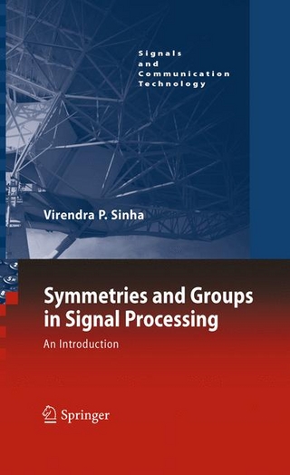 Symmetries and Groups in Signal Processing - Virendra P. Sinha