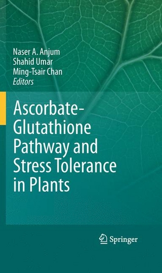 Ascorbate-Glutathione Pathway and Stress Tolerance in Plants - Naser A. Anjum; Ming-Tsair Chan; Shahid Umar