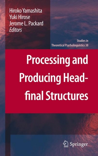 Processing and Producing Head-final Structures - Hiroko Yamashita; Hiroko Yamashita; Yuki Hirose; Yuki Hirose; Jerome L. Packard; Jerome Packard