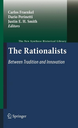 The Rationalists: Between Tradition and Innovation - Carlos Fraenkel; Dario Perinetti; Justin E. H. Smith