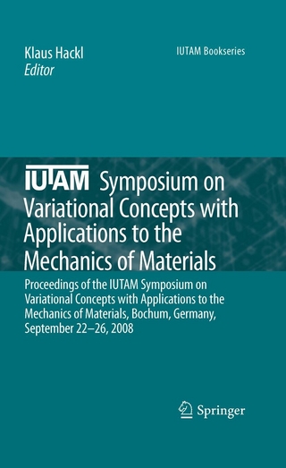 IUTAM Symposium on Variational Concepts with Applications to the Mechanics of Materials - Klaus Hackl; Klaus Hackl