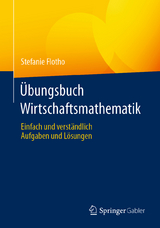 Übungsbuch Wirtschaftsmathematik - Stefanie Flotho