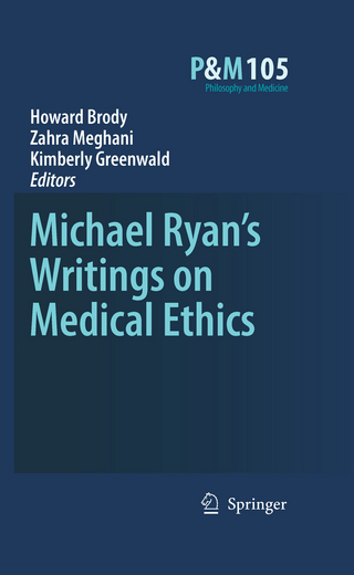 Michael Ryan?s Writings on Medical Ethics - Howard A. Brody; Zahra Meghani; Kimberly Greenwald