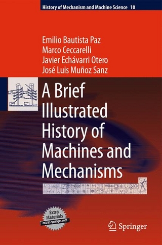 Brief Illustrated History of Machines and Mechanisms - Marco Ceccarelli; Javier Echavarri Otero; Emilio Bautista Paz; Jose Luis Munoz Sanz