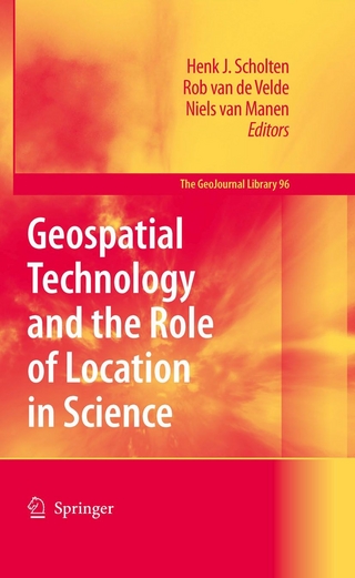 Geospatial Technology and the Role of Location in Science - Henk J. Scholten; Daniel Z. Sui; Wolf Tietze; Rob Velde; Paul Claval; Niels van Manen; Yehuda Gradus; Sam Ock Park; Herman Wusten; Henk J. Scholte