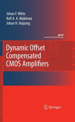 Dynamic Offset Compensated CMOS Amplifiers - Frerik Witte; Kofi A.A. Makinwa; Johan Huijsing