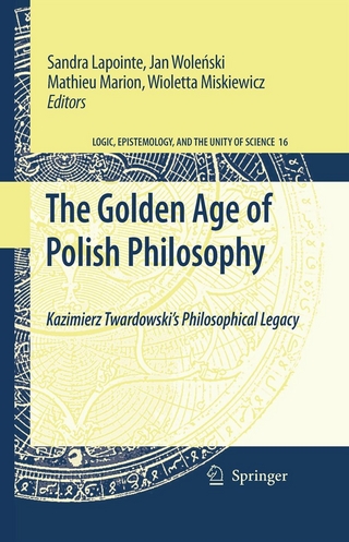Golden Age of Polish Philosophy - Sandra Lapointe; Mathieu Marion; Wioletta Miskiewicz; Jan Wolenski