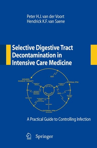 Selective Digestive Tract Decontamination in Intensive Care Medicine: a Practical Guide to Controlling Infection - Peter H. J. Voort; Peter H.J. van der Voort; Hendrick K. F. Saene; Hendrick K.F. van Saene