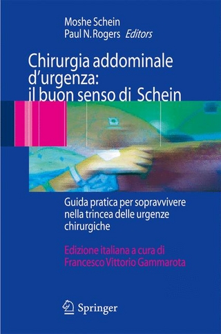 Chirurgia addominale d'urgenza: il buon senso di Schein - Moshe Schein; Paul N. Rogers