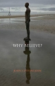 Why Believe? - Cottingham John Cottingham