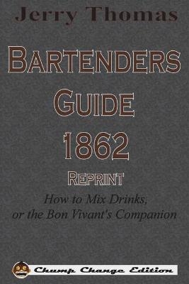 Jerry Thomas Bartenders Guide 1862 Reprint - Dr Jerry Thomas