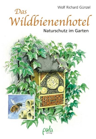Das Wildbienenhotel - Wolf Richard Günzel