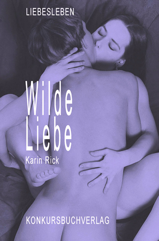 Wilde Liebe - Karin Rick