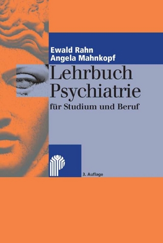 Lehrbuch Psychiatrie für Studium und Beruf - Ewald Rahn; Angela Mahnkopf