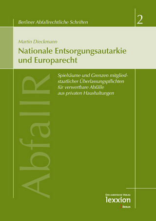 Nationale Entsorgungsautarkie und Europarecht - Martin Dieckmann
