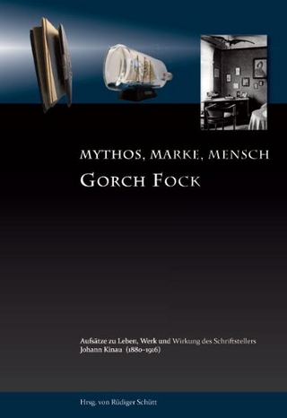 Gorch Fock -Mythos, Marke, Mensch - Rüdiger Schütt