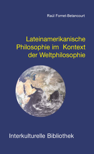 Lateinamerikanische Philosophie im Kontext der Weltphilosophie - Raúl Fornet-Betancourt