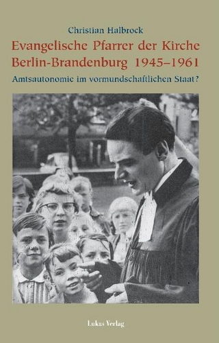 Evangelische Pfarrer der Kirche Berlin-Brandenburg 1945?1961 - Christian Halbrock