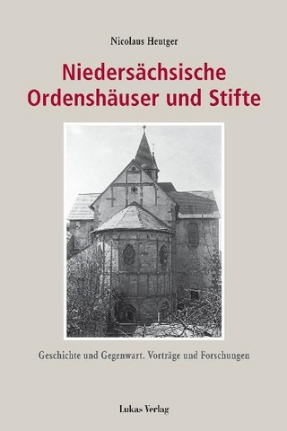 Niedersächsische Ordenshäuser und Stifte - Nicolaus Heutger; Viola Heutger